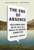The End of Absence: Reclaiming What We