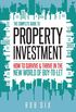 The Complete Guide to Property Investment: How to Survive & Thrive in the New World of Buy-To-Let