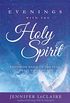Evenings With the Holy Spirit: Listening Daily to the Still, Small Voice of God (English Edition)