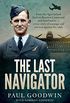 The Last Navigator: From the Queensland bush to Bomber Command and Pathfinders . . . a true story of courage and survival against the odds (English Edition)