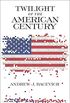 Twilight of the American Century (English Edition)