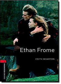 Ethan Frome - Oxford Bookworms Library: Level 3