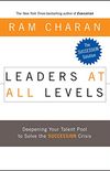 Leaders at All Levels: Deepening Your Talent Pool to Solve the Succession Crisis