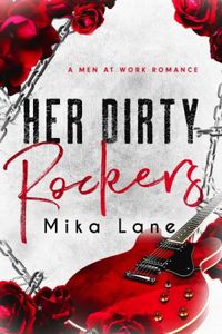 Her Dirty Rockers: An Enemies to Lovers Standalone Romance (Men at Work Reverse Harem)