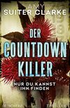 Der Countdown-Killer - Nur du kannst ihn finden: Thriller (German Edition)