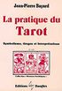 La Pratique du tarot : Symbolisme, tirages et interprtations [Paperback] [Jan 01, 1987] Jean-Pierre Bayard