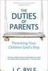 The Duties of Parents: Parenting Your Children God