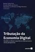 Tributao da Economia Digital. Desafios no Brasil, Experincia Internacional e Novas Perspectivas