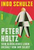 Peter Holtz: Sein glckliches Leben erzhlt von ihm selbst (Fischer Taschenbibliothek) (German Edition)