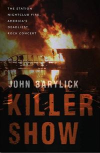 Killer Show: The Station Nightclub Fire