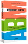 ABM Account-Based Marketing: Como acelerar o crescimento nas contas estratgicas com planos de marketing exclusivos