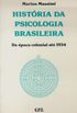 Historia Da Psicologia Brasileira. Da Epoca Colonial At 1934