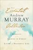The Essential Andrew Murray Collection: Humility, Abiding in Christ, Living a Prayerful Life (English Edition)