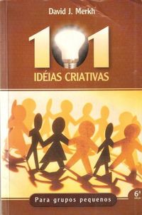 101 ideias criativas  para grupos pequenos