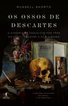 Os Ossos de Descartes 