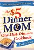 The $5 Dinner Mom One-Dish Dinners Cookbook: Feed Your Family for $5 or Less (English Edition)