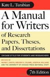 A Manual for Writers of Research Papers, Theses, and Dissertations, Seventh Edition: Chicago Style for Students and Researchers 