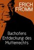 Bachofens Entdeckung des Mutterrechts: Bachofens Discovery of the Mother Right (German Edition)