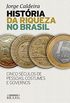 Histria da riqueza no Brasil: Cinco sculos de pessoas, costumes e governos