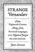 Strange Vernaculars - How Eighteenth-Century Slang, Cant, Provincial Languages, and Nautical Jargon Became English