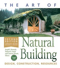 The Art of Natural Building-Second Edition-Completely Revised, Expanded and Updated: Design, Construction, Resources (English Edition)