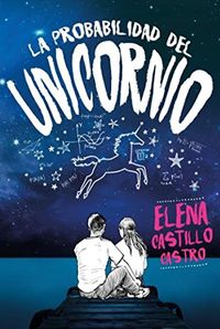 La probabilidad del unicornio (Spanish Edition)