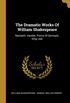 The Dramatic Works Of William Shakespeare: Macbeth. Hamlet, Prince Of Denmark. King Lear