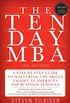 The Ten-Day MBA: A Step-By-Step Guide to Mastering the Skills Taught in America
