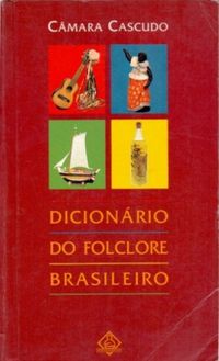 Dicionrio do Folclore Brasileiro