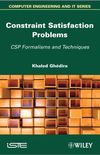 Constraint Satisfaction Problems: CSP Formalisms and Techniques (Computer Engineering and IT Book 6) (English Edition)