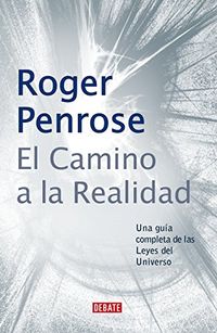 El camino a la realidad: Una gua completa de las Leyes del Universo (Spanish Edition)