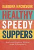 Healthy Speedy Suppers: Quick, Healthy and Delicious Recipes for Busy People