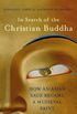 In Search of the Christian Buddha: How an Asian Sage Became a Medieval Saint (English Edition)