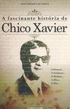 A Fascinante Histria de Chico Xavier
