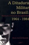 A Ditadura Militar no Brasil: 1964  1984