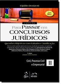Questes Objetivas Com Gabarito E Justificao. Civil, Processo Civil E Empresarial - Coleo Para Passar Em Concursos Jurdicos. Volume 2