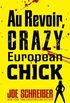 Au Revoir, Crazy European Chick 
