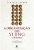 A ORGANIZAO DO YI JING