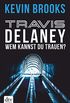 Travis Delaney - Wem kannst du trauen?: Roman (Die Travis-Delaney-Reihe 2) (German Edition)