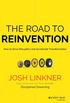 The Road to Reinvention: How to Drive Disruption and Accelerate Transformation (English Edition)