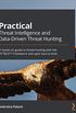 Practical Threat Intelligence and Data-Driven Threat Hunting: A hands-on guide to threat hunting with the ATT&CK Framework and open source tools (English Edition)