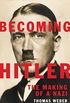 Becoming Hitler: The Making of a Nazi (English Edition)