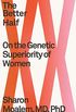 The Better Half: On the Genetic Superiority of Women (English Edition)