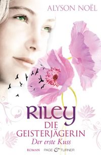 Riley  - Die Geisterjgerin: Der erste Kuss - Roman (German Edition)
