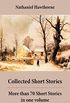 Collected Short Stories: More than 70 Short Stories in one volume: Twice-Told Tales + Mosses from an Old Manse, and other stories + The Snow Image and other stories (English Edition)