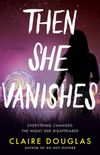 Then She Vanishes: A Novel (English Edition)
