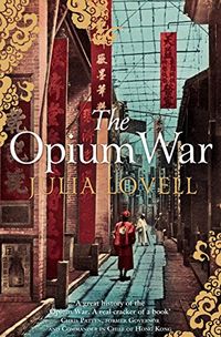 The Opium War: Drugs, Dreams and the Making of China (English Edition)