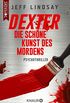 Dexter - Die schne Kunst des Mordens: Thriller (Die Dexter-Reihe 4) (German Edition)
