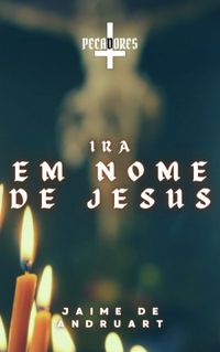 Ira: Em Nome de Jesus