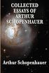 Collected Essays of Arthur Schopenhauer (Unabridged Start Publishing LLC) (English Edition)